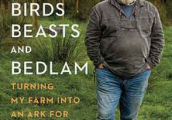 The cover to Birds, Beast, and Bedlam: Turning My Farm into an Ark for Lost Species by Derek Gow