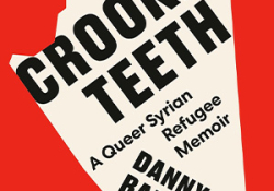 The cover to Crooked Teeth: A Queer Syrian Refugee Memoir by Danny Ramadan